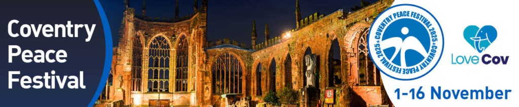 A header with a night time photograph of the inside of the old Cocentry Cathedral with Coventry Peace Festival to the left and two logos and the dates 1 - 16 November on the right.